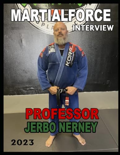 MARTIALFORCE INTERVIEW WITH PROFESSOR JERBO NERNEY: MARTIALFORCE.COM ONLINE MAGAZINE
