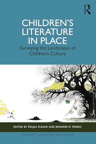 Children’s Literature in Place: Surveying the Landscapes of Children’s Culture (Children's Literature and Culture) (English Edition)