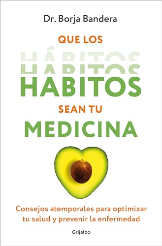 Que los hábitos sean tu medicina: Consejos atemporales para optimizar tu salud y prevenir la enfermedad