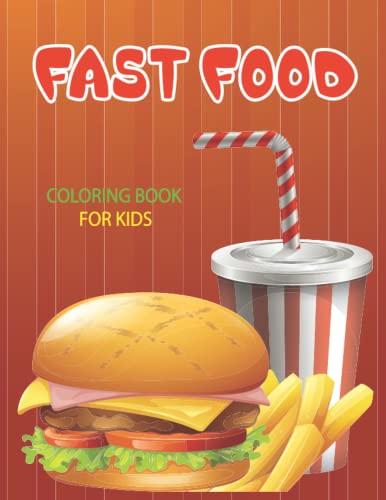 Fast food coloring book for kids: This activity book for boys and girls features a variety of unique food drawings that children adore to color, ... ice cream cones, tasty drinks, and more.
