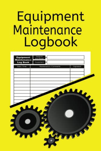 Equipment Maintenance Logbook: A great log for recording repair and routine servicing of industrial equipment, electronic and medical devices, ... equipment / Medium size 6x9 inch 120 pages