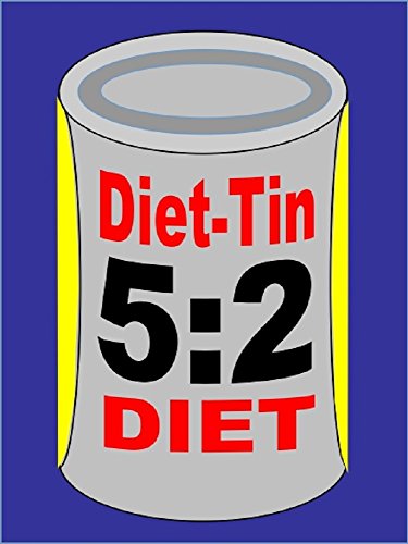 DIET-TIN: THE UNIQUE 5:2 'RECIPE' BOOK!! FOR THE UK MARKET ONLY (English Edition)