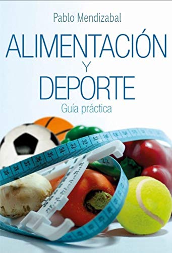 Libro de nutrición y deporte: Guía practica de nutrición deporte y suplementacion