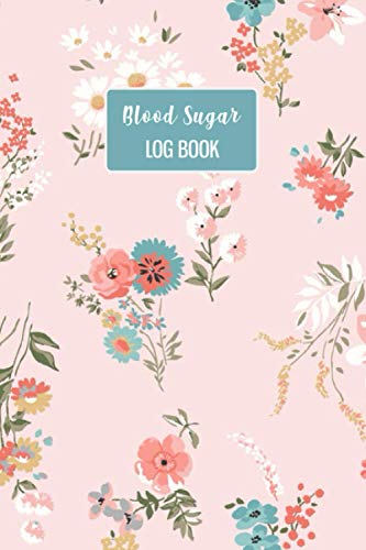 Floral Blood Sugar Log Book: A Beautiful Pink Floral 120 Weeks Or Daily Blood Sugar Log Book. This Log Book Is For Up To 2 Years. You Will get 4 Time ... Day. This Log Book Is For Man, Women, Kids.