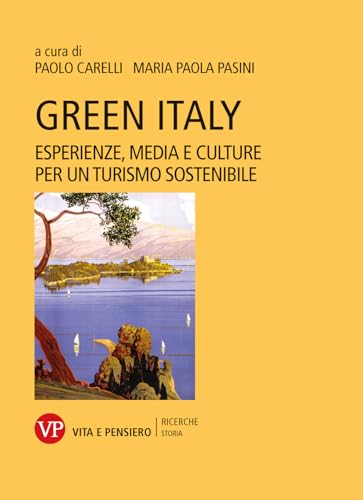 Green Italy. Esperienze, media e culture per un turismo sostenibile (Università/Ricerche/Storia)