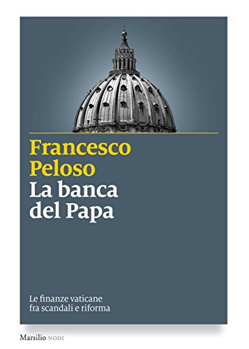 La banca del Papa: Le finanze vaticane tra scandali e riforma (I nodi) (Italian Edition)