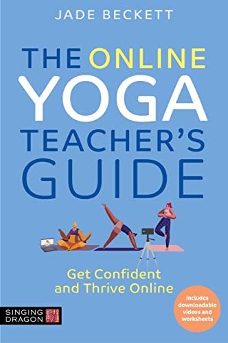 The Online Yoga Teacher's Guide: Get Confident and Thrive Online (English Edition)