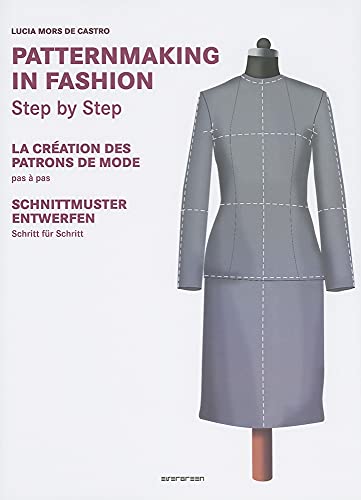 Patternmaking in Fashion/ La Creation Des Patrons De Mode/ Schnittmuster Entwerfen: Step by Step/ Pas a Pas/ Schritt Fur Schritt