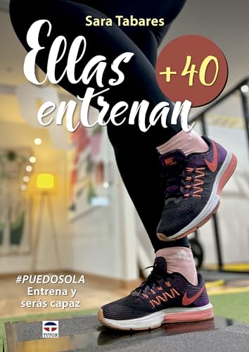 Ellas entrenan +40: Entrena y serás capaz #puedosola