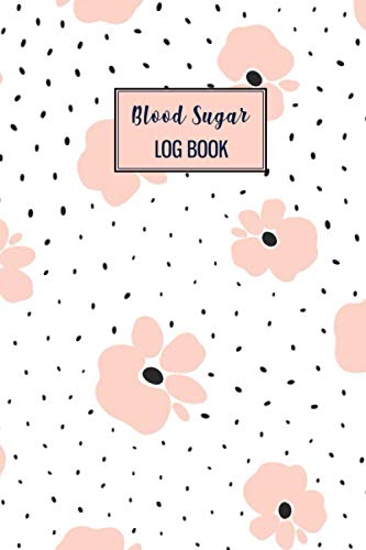 Blood Sugar Log Book: A Beautiful 120 Weeks Or Up To 2 Years Daily Blood Sugar And Glucose Tracking Log Book For Diabetic. You Will Get 4 Time ... Day. This Log Book Is For Man, Women, Kids.