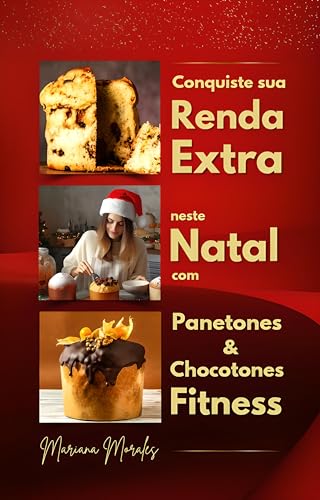 Conquiste sua Renda Extra neste Natal com Panetones & Chocotones Fitness (Portuguese Edition)