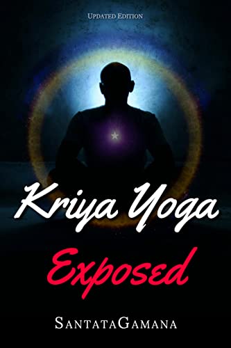 Kriya Yoga Exposed: The Truth about Kriya Yoga Gurus and Organizations. Going beyond Kriya Yoga into Nonduality. (Real Yoga Book 1) (English Edition)
