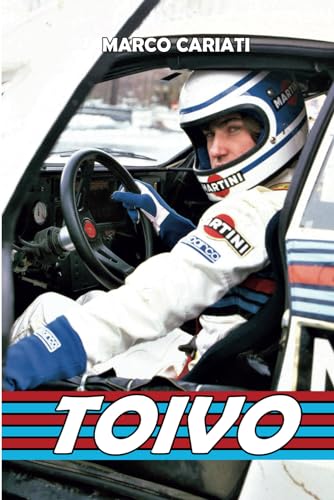TOIVO: La storia sportiva del leggendario Henri Toivonen: 5 (Storie di Rally)