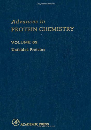 Unfolded Proteins (Advances in Protein Chemistry, Volume 62) (English Edition)