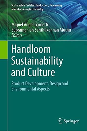 Handloom Sustainability and Culture: Product Development, Design and Environmental Aspects (Sustainable Textiles: Production, Processing, Manufacturing & Chemistry) (English Edition)