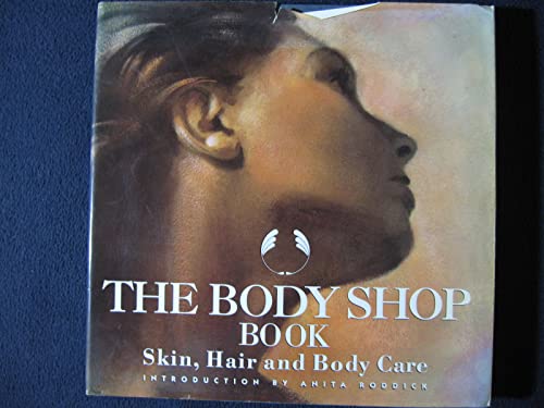 The Body Shop Book: The Vital Guide to Body Care
