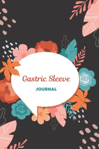Gastric sleeve journal: Daily Gastric Sleeve Weight Loss Surgery log book | Keep Track Food, Mood, Supplements, Medications, Weight, Water, and More