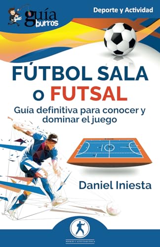 GuíaBurros: Fútbol Sala o Futsal: Guía definitiva para conocer y dominar el juego: 192