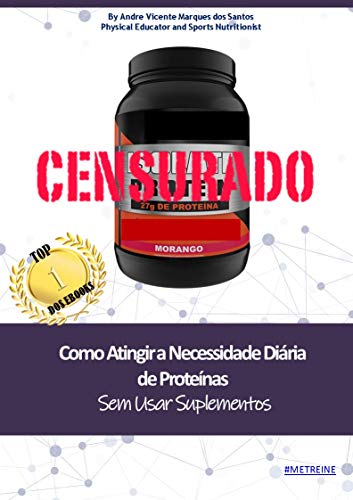 Proteínas - Sem Usar Suplementos: Proteínas Sem Usar Suplementos (Vida Saudável Livro 1) (Portuguese Edition)