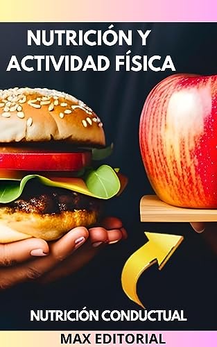 Nutrición y actividad física: cómo regular la nutrición para mejorar el rendimiento (Nutrición conductual: salud y vida)