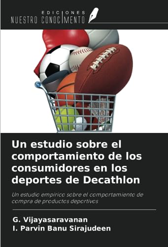Un estudio sobre el comportamiento de los consumidores en los deportes de Decathlon: Un estudio empírico sobre el comportamiento de compra de productos deportivos