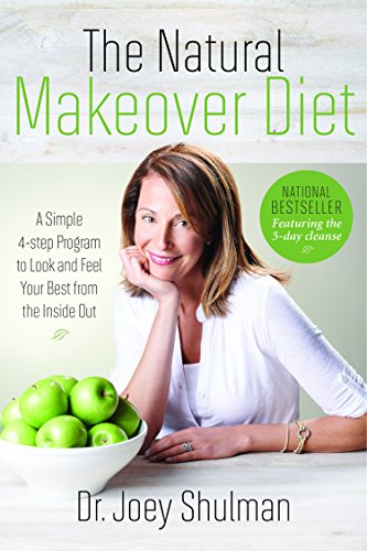 The Natural Makeover Diet: A 4-Step Program to Looking and Feeling Your Best from the Inside Out