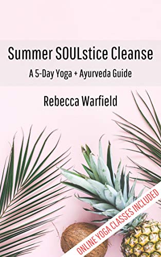 Summer SOULstice Cleanse w/ Online Yoga Classes: A 5-Day Yoga + Ayurveda Guide (English Edition)