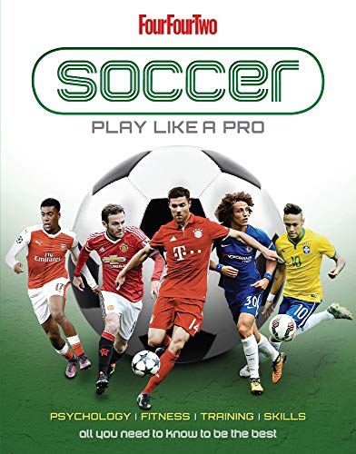Football: Play like a Pro: From fitness to field. All you need to know to be the best.