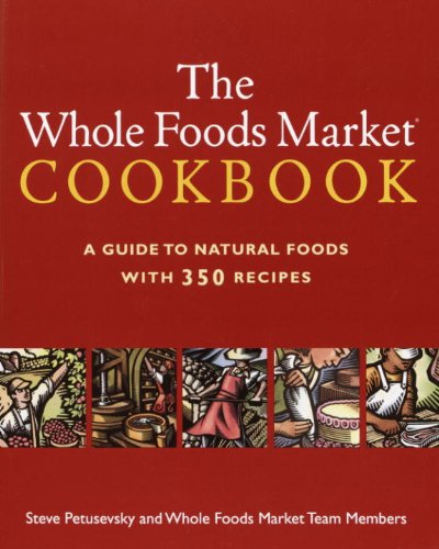 The Whole Foods Market Cookbook: A Guide to Natural Foods with 350 Recipes (English Edition)