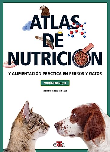 Atlas de nutrición y alimentación práctica en perros y gatos. Volúmenes I y II