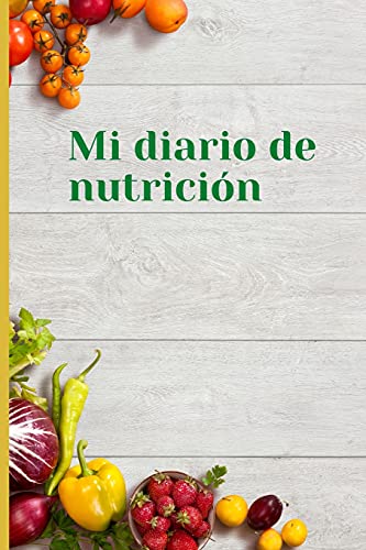 Mi diario de nutricion: Mi diario de nutricion | 120 días de registro de alimentación al día | Mi diario de dieta | Diario de dieta para motivarte y ... tu peso y tu salud | 124 paginas | 6