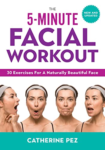 5 Minute Facial Workout: 30 Exercises for a Naturally Beautiful Face