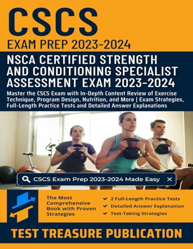 CSCS Exam Prep 2023-2024: Master the CSCS Exam with In-Depth Content Review of Exercise Technique, Program Design, Nutrition | Exam Strategies, ... Strength and Conditioning Specialist