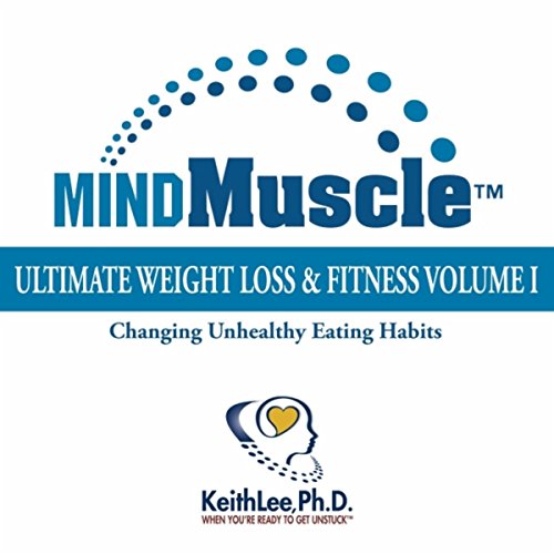 Ultimate Weight Loss & Fitness Volume I: Changing Unhealthy Eating Habits