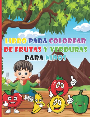 Libro para colorear de frutas y verduras para niños: Fácil de usar, lleno de páginas con muchas imágenes variadas, ¡es un regalo para cualquier niño, niña o joven al que le guste colorear!