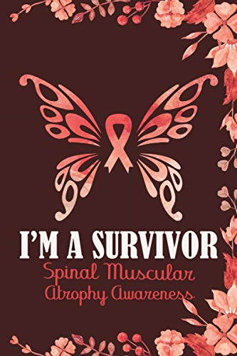 I’m A Survivor Spinal Muscular Atrophy Awareness: Best Awareness Journal For Write, Wide Ruled Line Paper Awareness Notebook, This Notebook Is Best For You