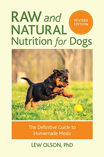 Raw and Natural Nutrition for Dogs, Revised Edition: The Definitive Guide to Homemade Meals (English Edition)
