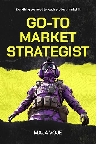Go-To-Market Strategist: Everything You Need to Reach Product-Market Fit (English Edition)