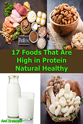 17 Foods That Are High in Protein-Natural Healthy: Natural Healthy (English Edition)