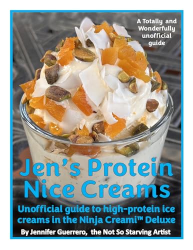 Jen's Protein Nice Creams: Unofficial guide to high-protein ice creams in the Ninja Creami Deluxe (English Edition)
