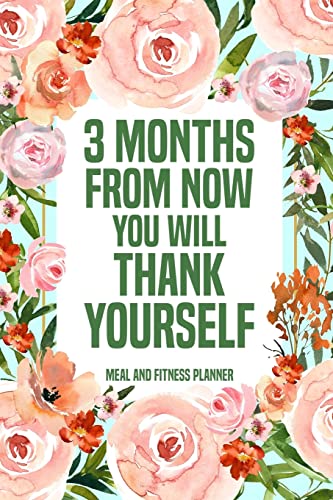 3 Months from Now You Will Thank Yourself Meal: Fitness Planner Page, Meal and Exercise Planner, Diet Fitness Health Planner, Gym Planner