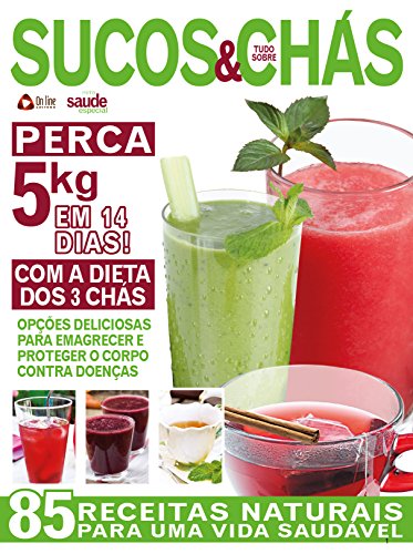 Tudo Sobre Sucos e Chás: Minha Saúde Especial Edição 4 (Portuguese Edition)