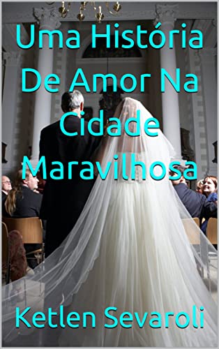 Uma História De Amor Na Cidade Maravilhosa (Portuguese Edition)