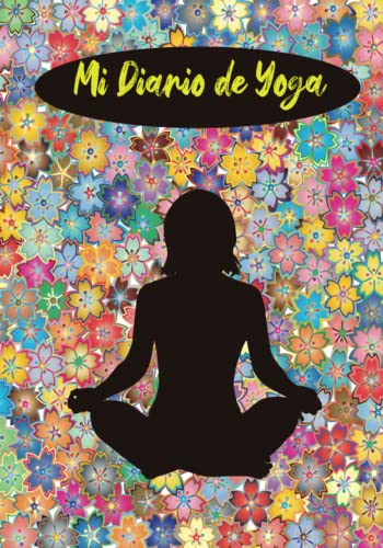 Mi Diario De Yoga: El Cuaderno Para Apuntar Las Sesiones De Clases De Yoga Para Mujer / Formato 17.78*25.4 cm