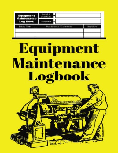 Equipment Maintenance Logbook: for recording repair, service and routine maintenance of industrial machines, medical and electronic devises, appliances and gym equipment'