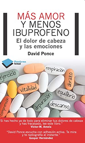 Más Amor Y Menos Ibuprofeno - 2ª Edición: El dolor de cabeza y las emociones (Actual)
