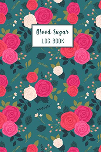 Blood Sugar Log Book: Beautiful Floral Theme Up To 2 Years Daily Blood Sugar Tracking Log Book For Diabetic. You Will Get 4 Time Before-After ... Log Book Is For Man, Women, Kids. (Edition-5)