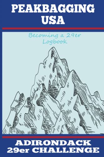 Peakbagging USA - Adirondacks 29er Challenge Logbook: Create a Personal Record of your Hikes as you Complete 29 Peaks in the Adirondacks