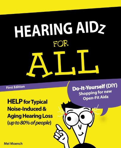 HEARING AIDZ FOR ALL: Do-It-Yourself (DIY) Shopping for NEW Open-fit Aidz to Help Typical Noise-Induced and Aging Hearing Loss (up to 80% of People) (English Edition)