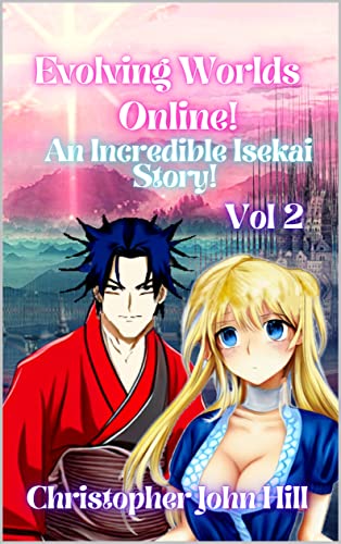 Evolving Worlds Online! An Incredible Isekai Story! Vol 2 (English Edition)